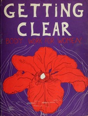 a book called Getting Clear: Body Work for Women