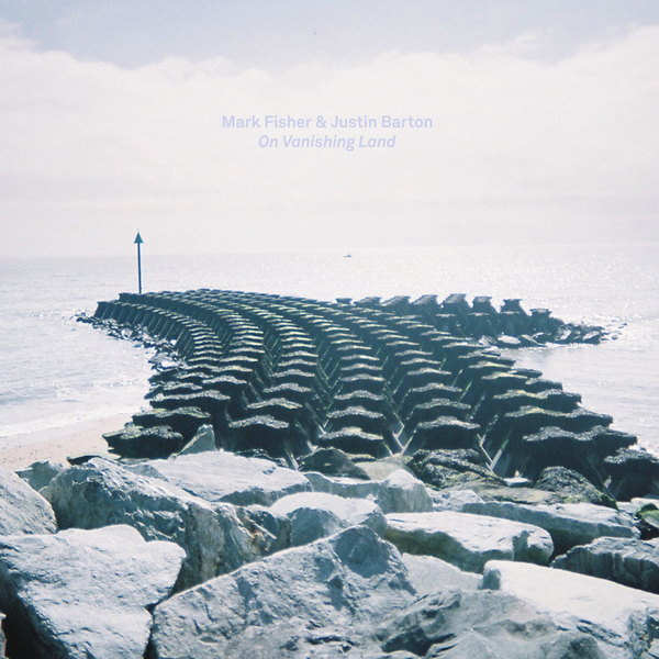 record cover for On Vanishing Land by Mark Fisher and Justin Barton